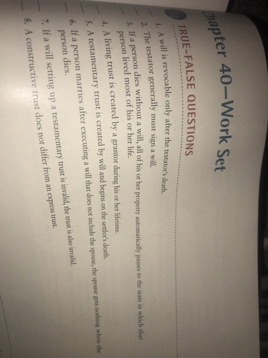 Solved Chapter 40-Work Set TRUE-FALSE QUESTIONS 1.A will is 