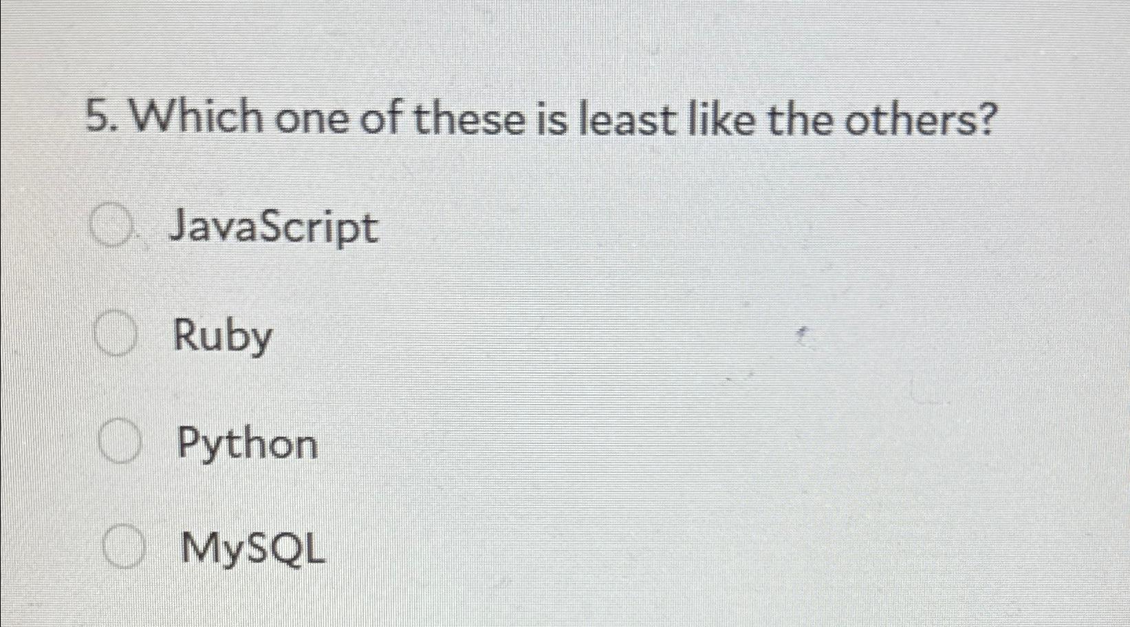 Solved Which one of these is least like the