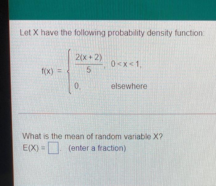 Solved Let X have the following probability density | Chegg.com