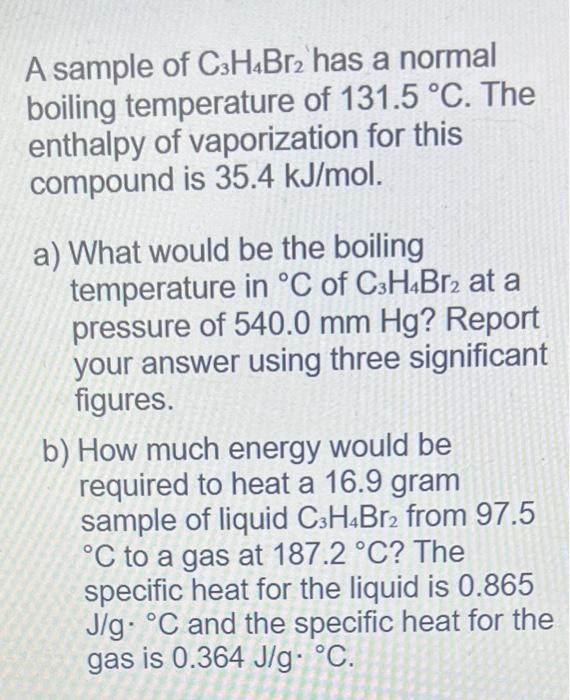 solved-a-sample-of-c3h4br2-has-a-normal-boiling-temperature-chegg