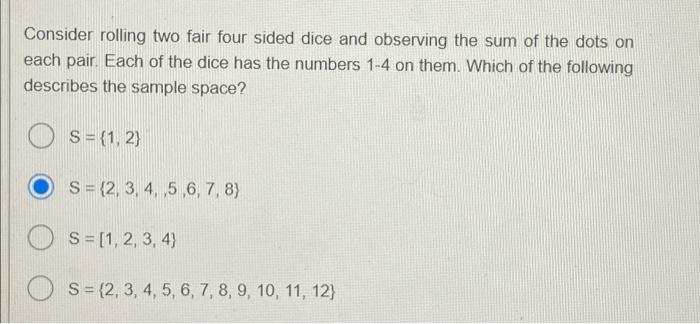 Solved Consider rolling two fair four sided dice and | Chegg.com