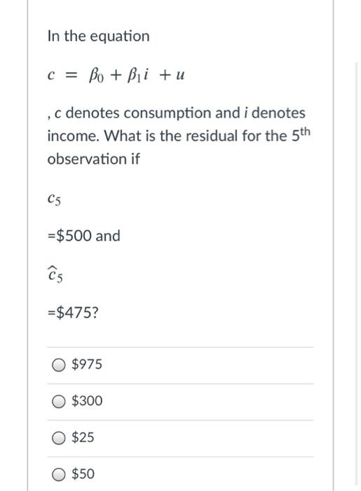 Solved In The Equation C = Bo + Bii + U C Denotes | Chegg.com | Chegg.com