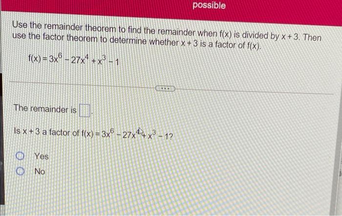 Solved possible Use the remainder theorem to find the | Chegg.com