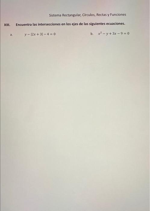 Sistema Rectangular, Circulos, Rectas y Funciones XIII. Encuentra las intersecciones en los ejes de las siguientes ecuaciones