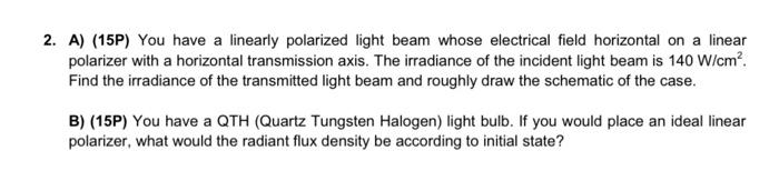 Solved A) (15P) You have a linearly polarized light beam | Chegg.com