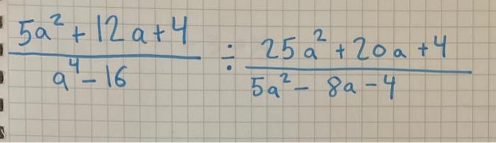 Solved a4−165a2+12a+4÷5a2−8a−425a2+20a+4 | Chegg.com