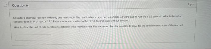 Solved Question 6 2 pts Consider a chemical reaction with | Chegg.com