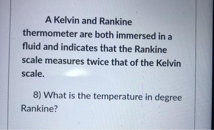 Solved A Kelvin and Rankine thermometer are both immersed in | Chegg.com