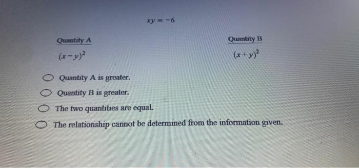 Solved xy=-6 Quantity A Quantity B (x + y)² (x - y)² | Chegg.com
