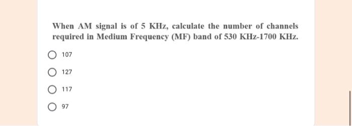 Solved When AM signal is of 5 KHz, calculate the number of | Chegg.com