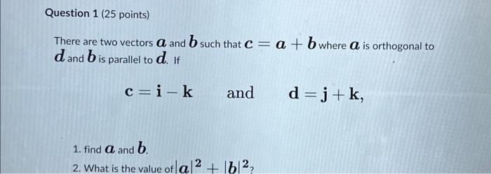 Solved There Are Two Vectors A And B Such That C=a+b Where A | Chegg.com