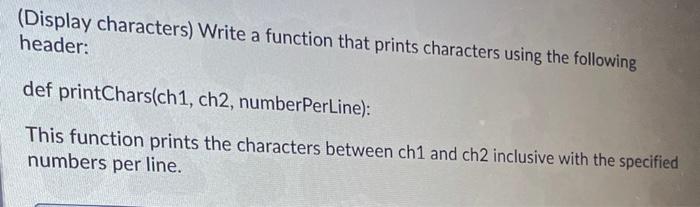 Solved (Display characters) Write a function that prints | Chegg.com