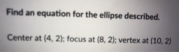 Solved Find an equation for the ellipse described. Center at | Chegg.com