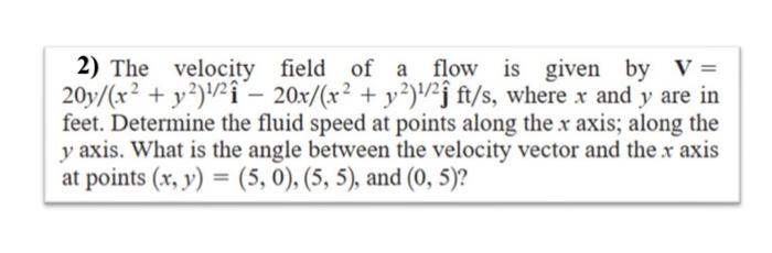 Solved 1) The velocity field of a field of a flow is given | Chegg.com