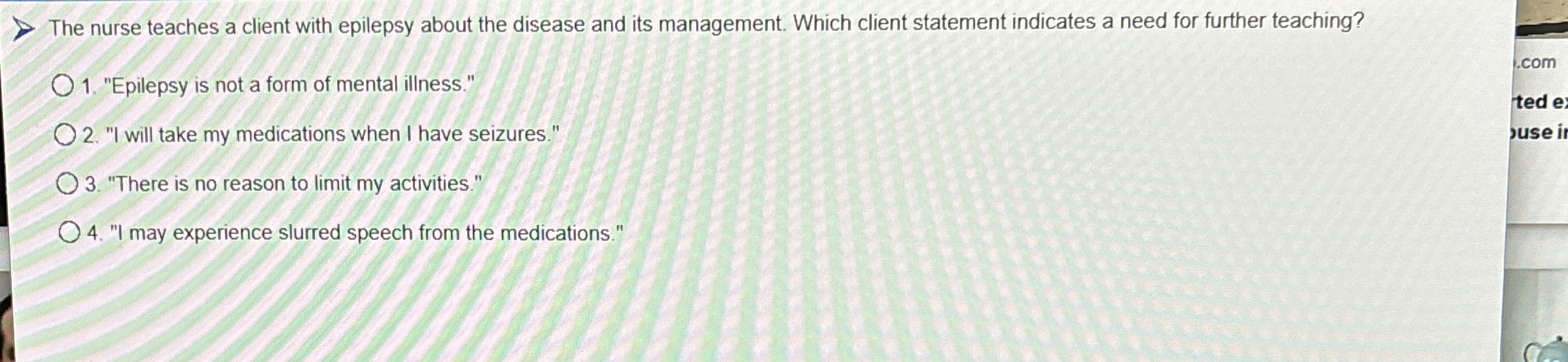 Solved The nurse teaches a client with epilepsy about the