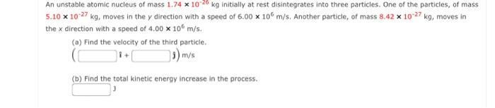 Solved An Unstable Atomic Nucleus Of Mass 1.74×10−26 Kg | Chegg.com