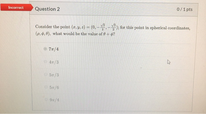 Solved Incorrect Question 2 0/1 pts Consider the point (:, | Chegg.com