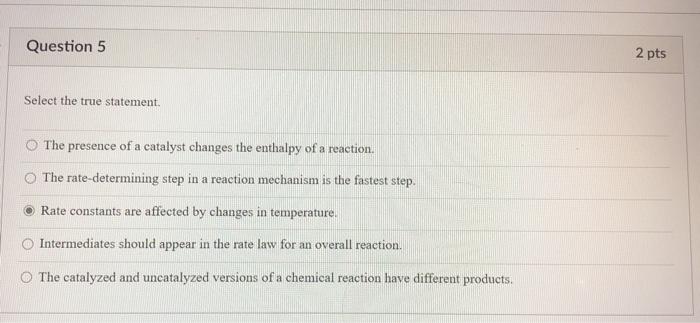 Solved Question 5 2 pts Select the true statement. The | Chegg.com