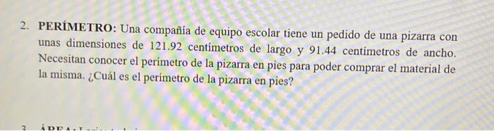 PERIMETRO: Una compañía de equipo escolar tiene un pedido de una pizarra con unas dimensiones de \( 121.92 \) centimetros de