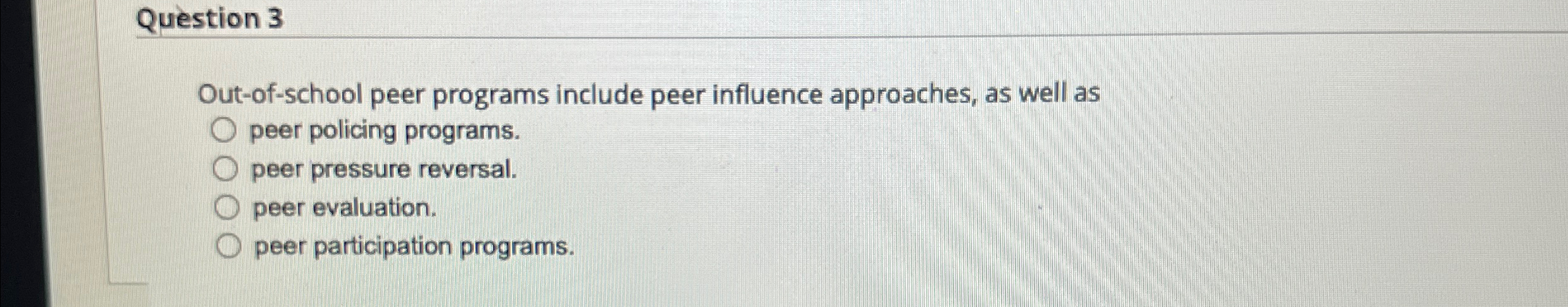 Solved Question 3Out-of-school peer programs include peer | Chegg.com
