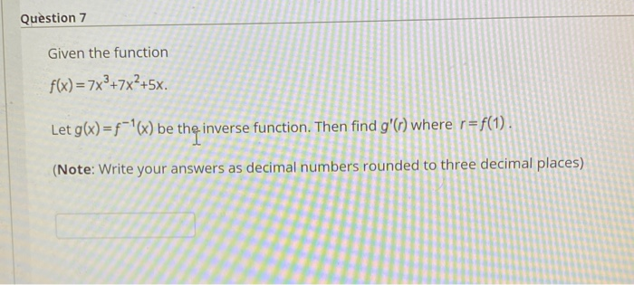 Solved Question 7 Given The Function F X 7x3 7x 5x Let