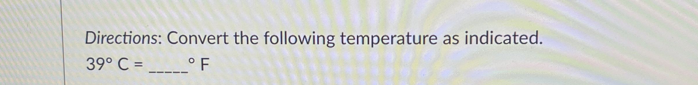 Solved Directions: Convert the following temperature as | Chegg.com
