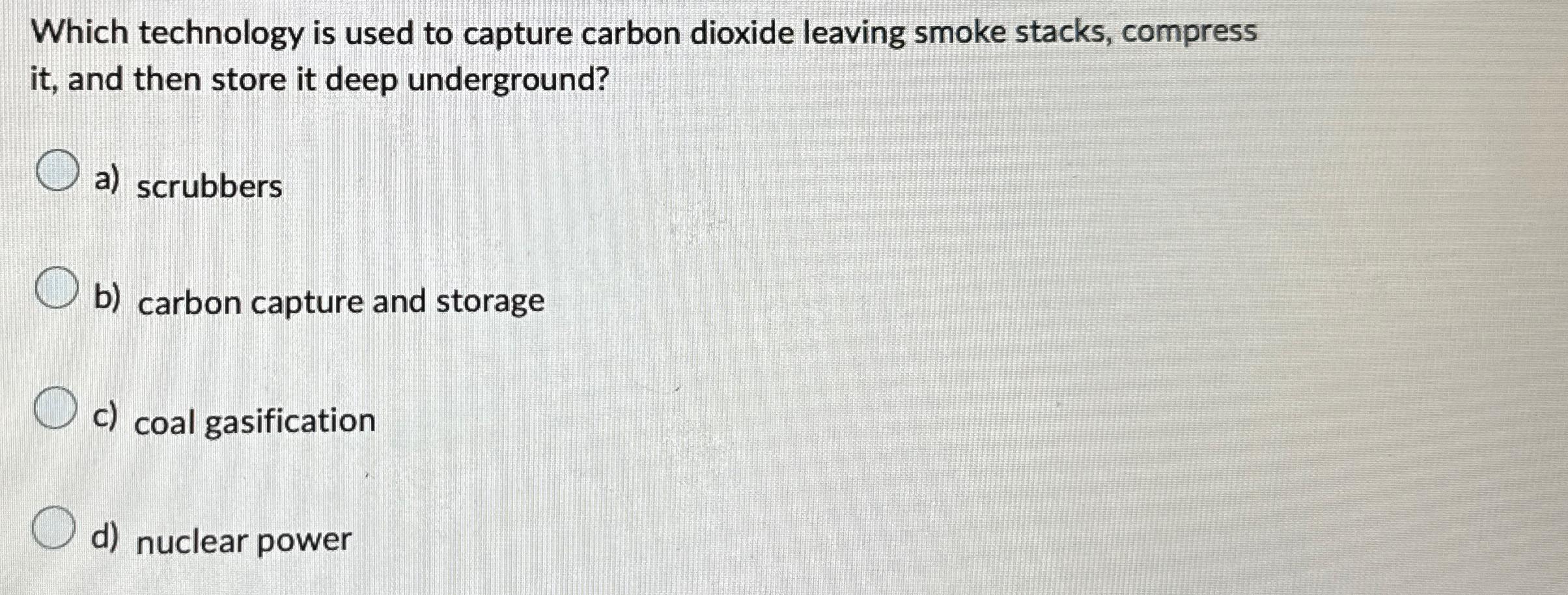 Solved Which technology is used to capture carbon dioxide | Chegg.com