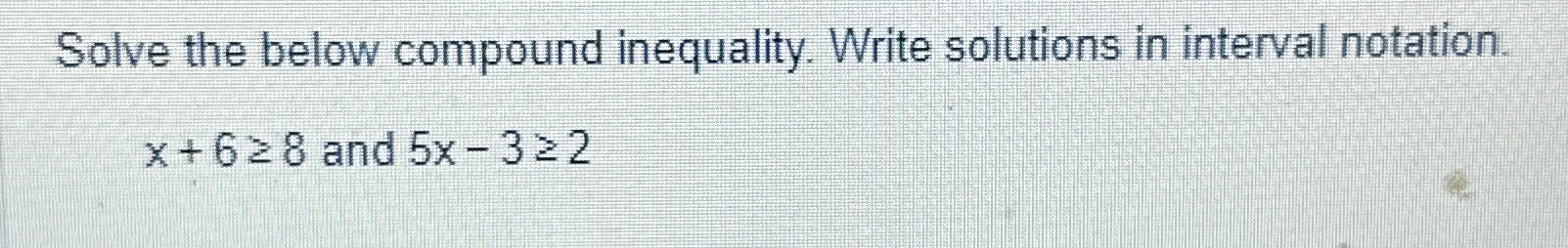 Solved Solve the below compound inequality. Write solutions | Chegg.com