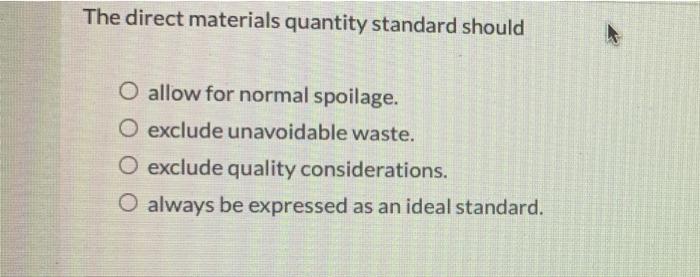 Solved The direct materials quantity standard should O allow 