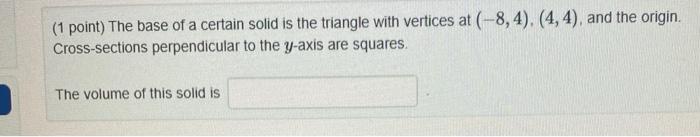 Solved (1 point) The volume of the solid obtained by | Chegg.com