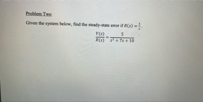 Solved Problem Two Given the system below, find the | Chegg.com