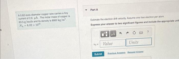 A 0.62-mm-diameter copper wire carries a tiny current of \( 2.6 \mu \mathrm{A} \). The molar mass of copper is \( 63.5 \mathr