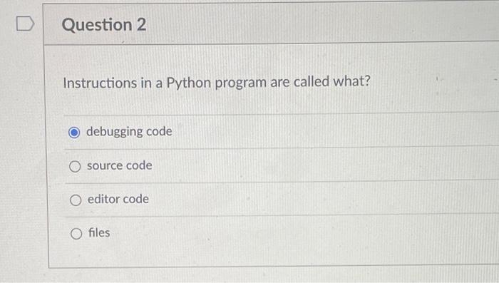 Solved Question 2 Instructions in a Python program are | Chegg.com