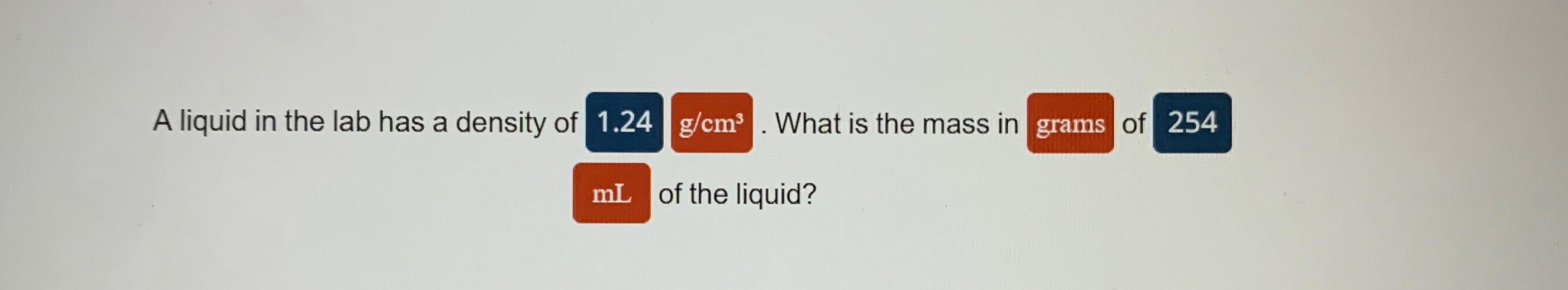 Solved A liquid in the lab has a density of 1.24 ﻿What is | Chegg.com
