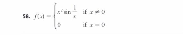 58. \( f(x)=\left\{\begin{array}{ll}x^{2} \sin \frac{1}{x} & \text { if } x \neq 0 \\ 0 & \text { if } x=0\end{array}\right.