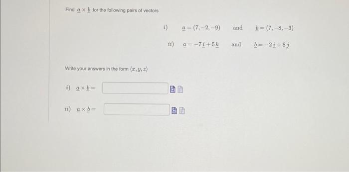 Solved Find A×b For The Following Pairs Of Vectors I) | Chegg.com