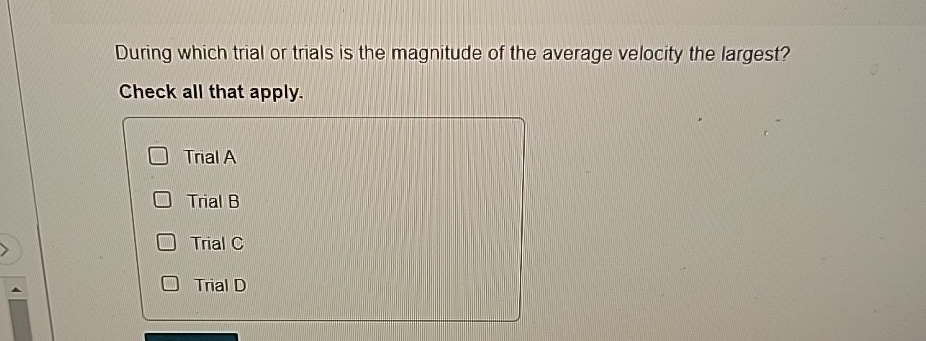 Solved During which trial or trials is the magnitude of the | Chegg.com