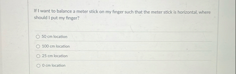 Solved If I want to balance a meter stick on my finger such | Chegg.com