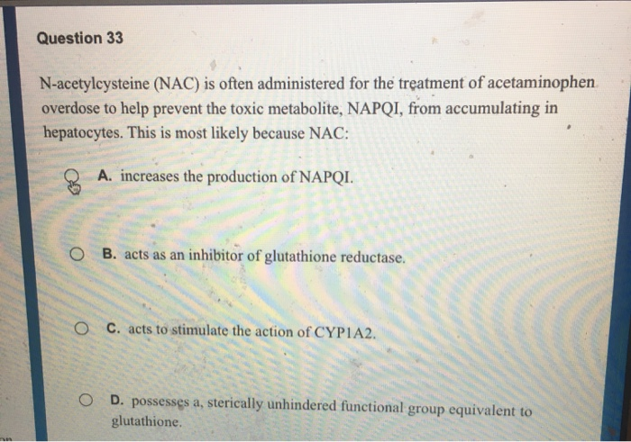 Solved Question 33 N-acetylcysteine (NAC) is often