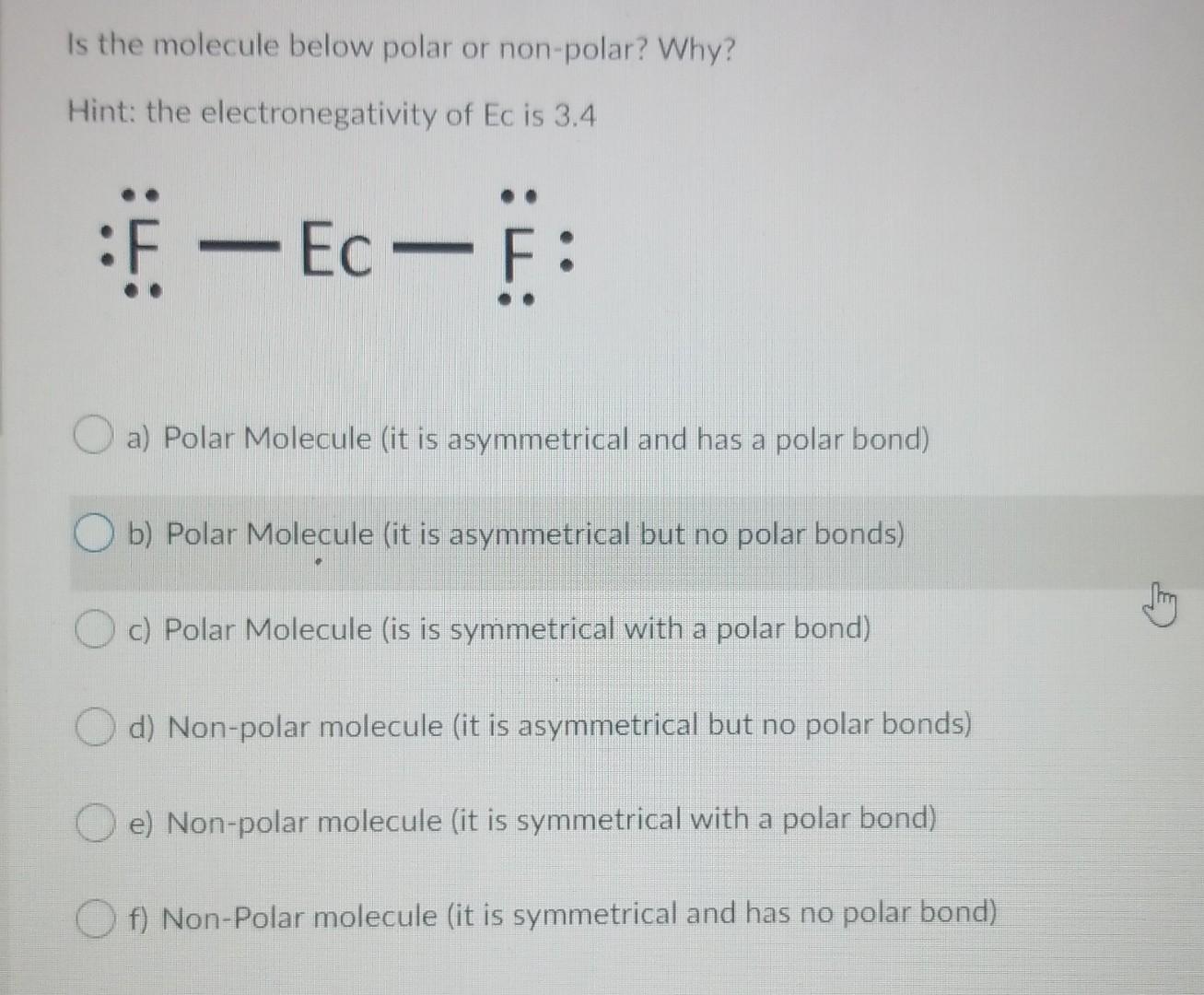 Solved Is the molecule below polar or non-polar? Why? Hint: | Chegg.com ...