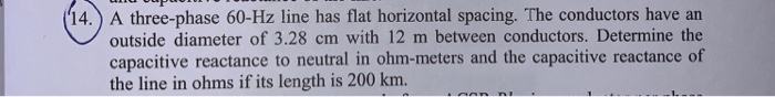 Solved '14.) A three-phase 60-Hz line has flat horizontal | Chegg.com