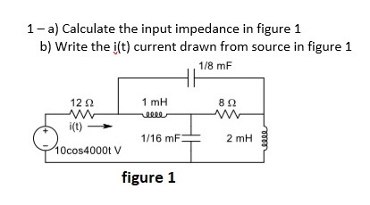 Solved 1-a) Calculate The Input Impedance In Figure 1 B) | Chegg.com