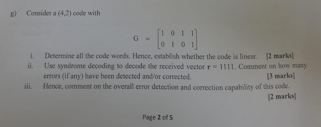 Solved Consider a (4,2) code with 101 1 G = 01 01 i. ii. | Chegg.com