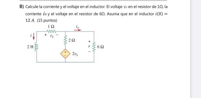 Solved B) Calcule La Corriente Y El Voltaje En El Inductor. 