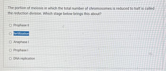 Solved The portion of meiosis in which the total number of | Chegg.com