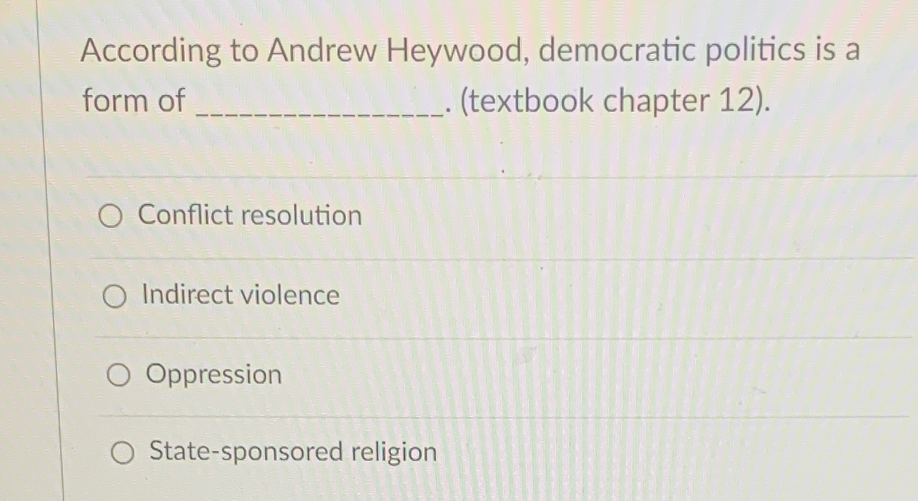 Solved According to Andrew Heywood, democratic politics is a | Chegg.com