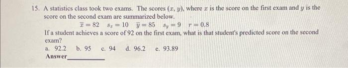 Solved 15. A statistics class took two exams. The scores | Chegg.com