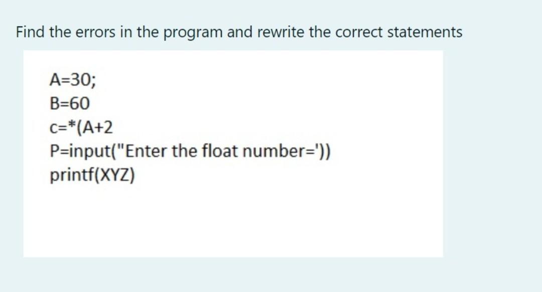 Solved Find the errors in the program and rewrite the | Chegg.com