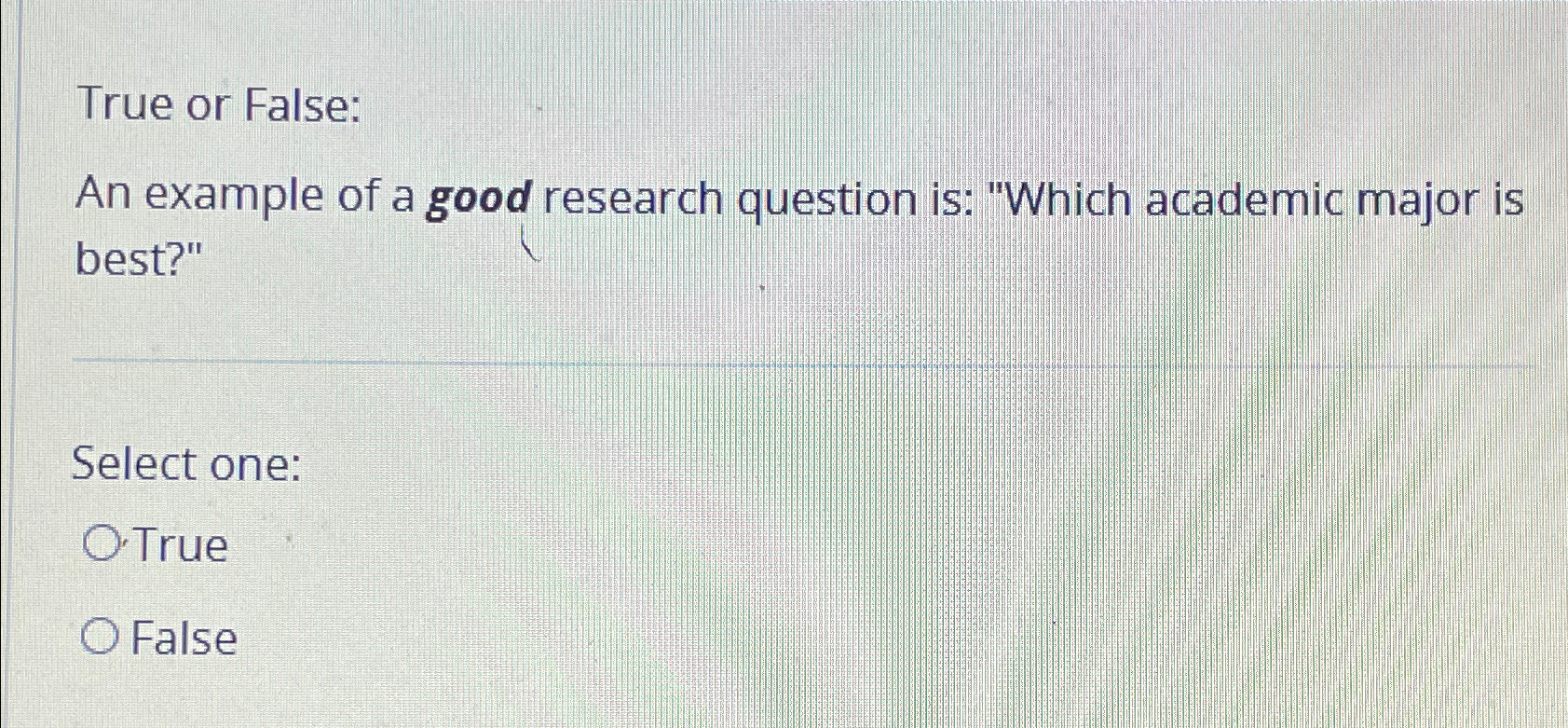 Solved True or False:An example of a good research question | Chegg.com