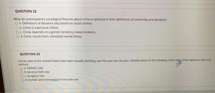 QUESTION 32 What do contemporary sociological theories about crime emphasize in their definitions of conformity and deviance?